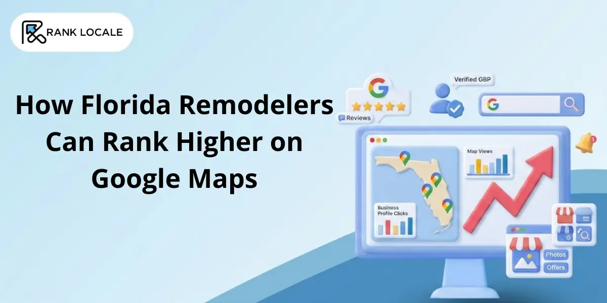 How Florida Remodelers Can Rank Higher on Google Maps