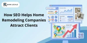 How SEO Helps Home Remodeling Companies Attract Clients