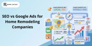 SEO vs Google Ads for Home Remodeling Companies