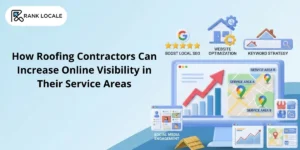 How Roofing Contractors Can Increase Online Visibility in Their Service Areas
