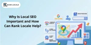 Why Is Local SEO Important and How Can Rank Locale Help?