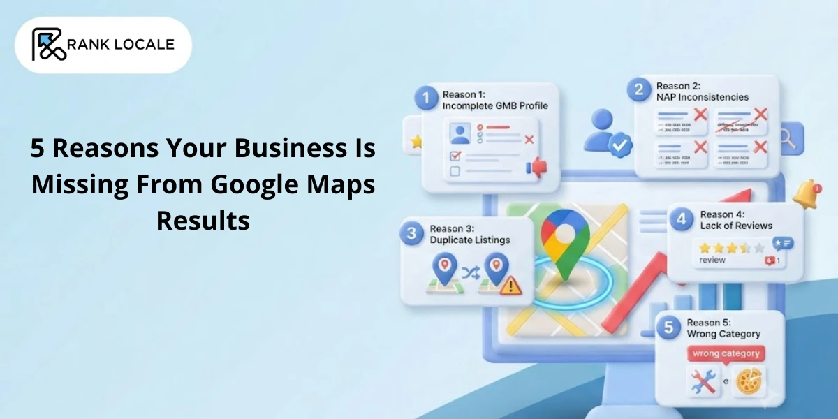 5 Reasons Your Business Is Missing From Google Maps Results