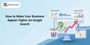 How to Make Your Business Appear Higher on Google Search