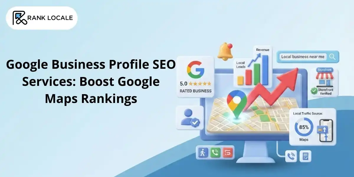 Google Business Profile SEO Services: Boost Your Local Google Rankings