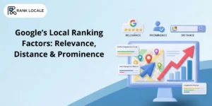Google’s Local Ranking Factors: Relevance, Distance & Prominence