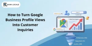 How to Turn Google Business Profile Views Into Customer Inquiries