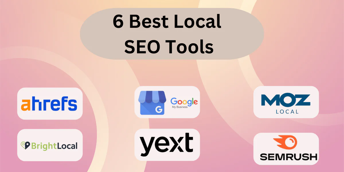 6 Best Local SEO Tools to Boost Your Website Traffic
