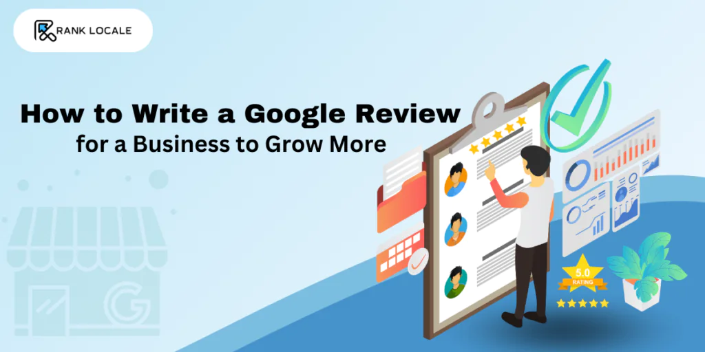 How to Write a Google Review for a Business to Grow More