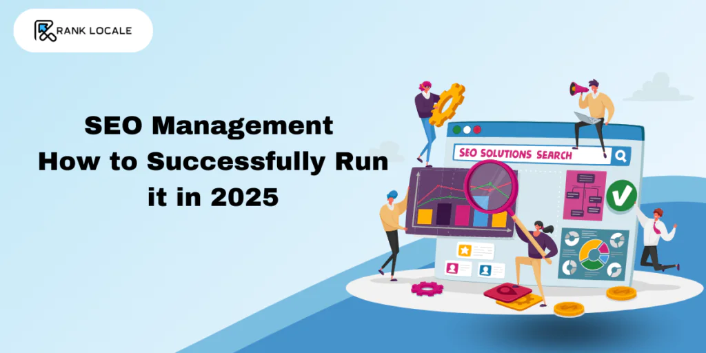 SEO Management: How to Successfully Run it in 2025?
