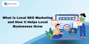 What Is Local SEO Marketing and How It Helps Local Businesses Grow